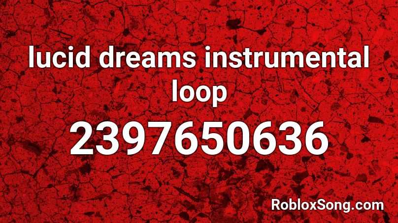 lucid dreams instrumental loop Roblox ID