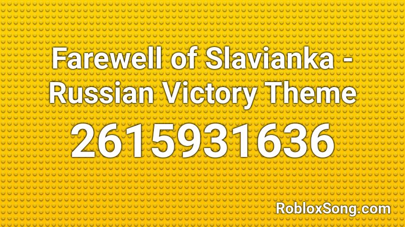 Farewell of Slavianka - Russian Victory Theme Roblox ID
