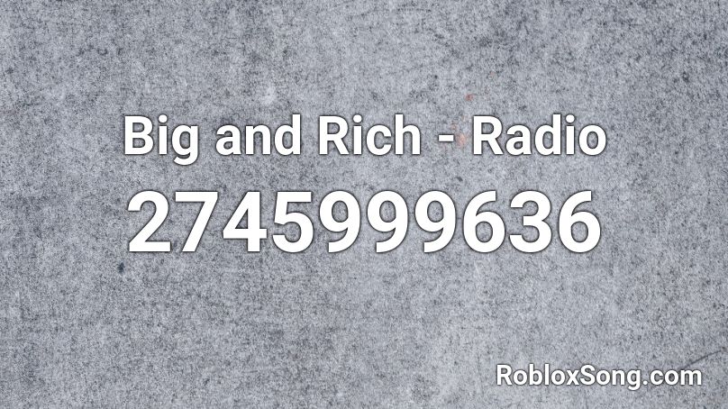 Big and Rich - Radio Roblox ID