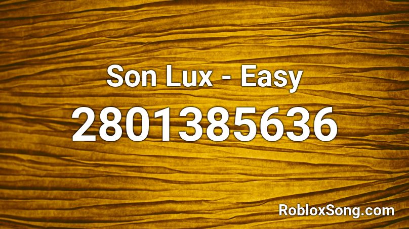 Son Lux - Easy  Roblox ID