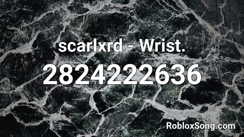 scarlxrd - Wrist. Roblox ID