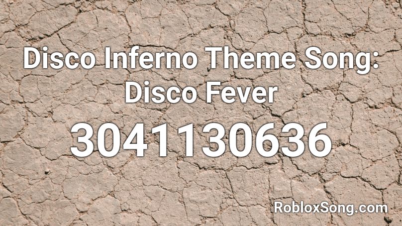 Disco Inferno Theme Song: Disco Fever Roblox ID