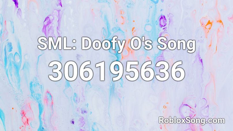 SML: Doofy O's Song Roblox ID