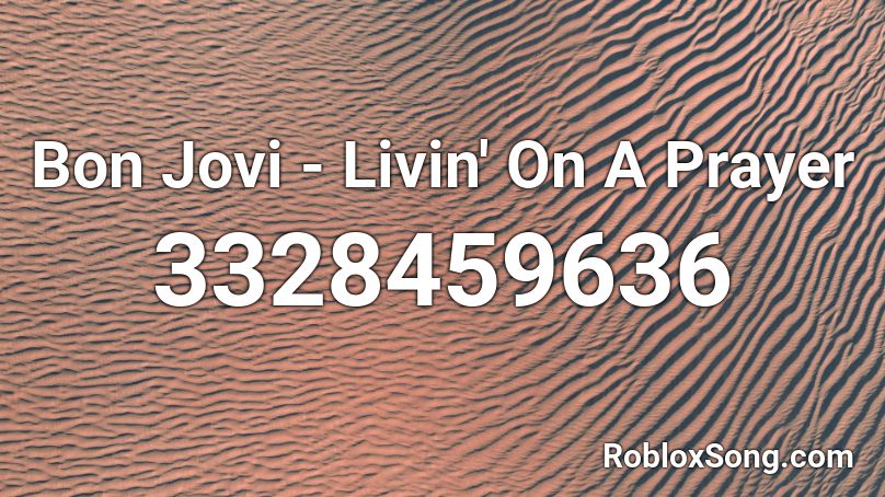 Bon Jovi - Livin' On A Prayer Roblox ID