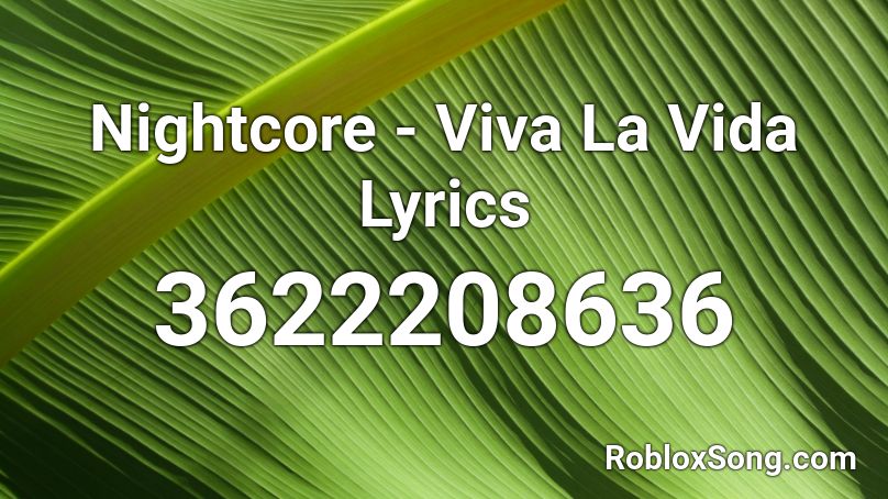 Nightcore - Viva La Vida Lyrics Roblox ID