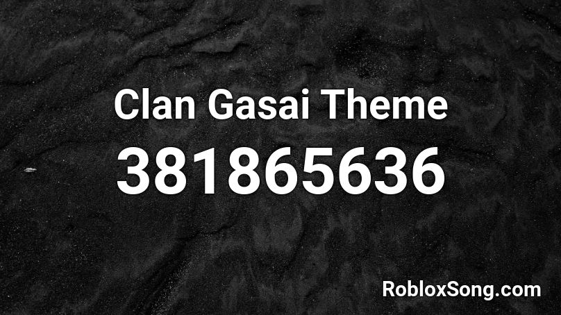 Clan Gasai Theme Roblox ID