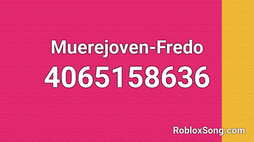 Muerejoven-Fredo Roblox ID