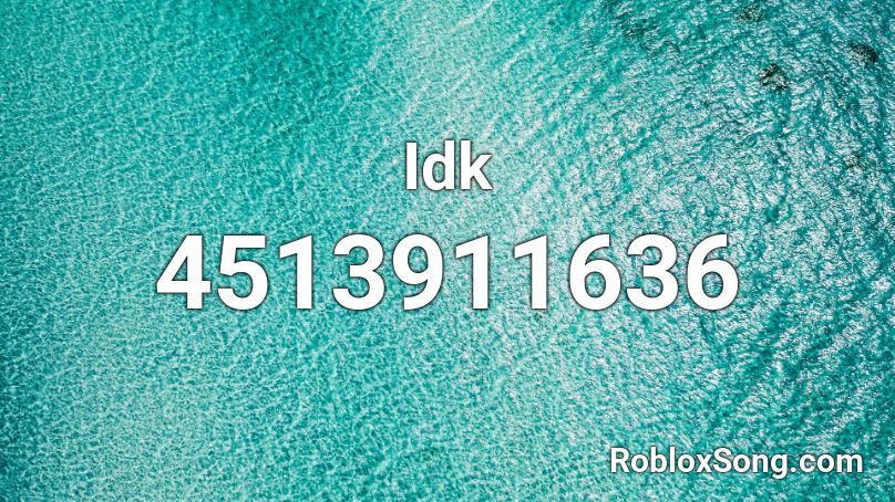 Idk Roblox ID
