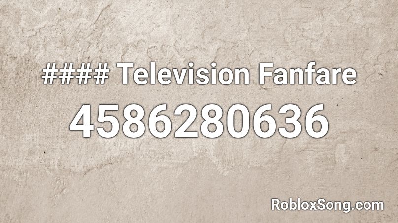 #### Television Fanfare Roblox ID