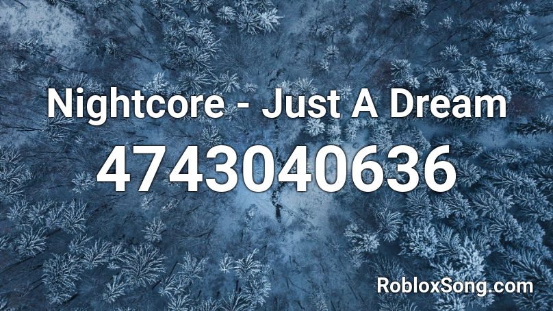 Nightcore - Just A Dream Roblox ID