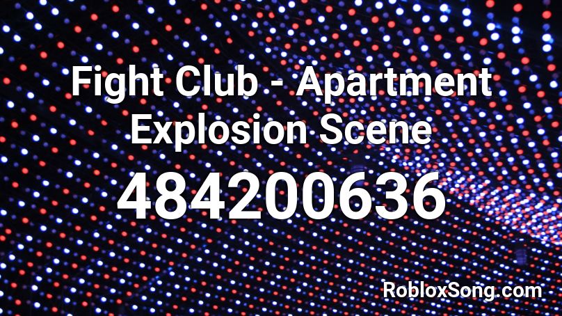 Fight Club - Apartment Explosion Scene Roblox ID