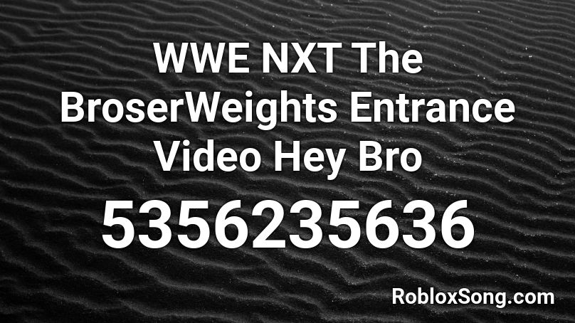 WWE NXT The BroserWeights Theme Roblox ID