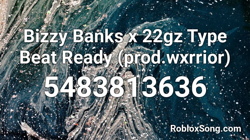 Bizzy Banks X 22gz Type Beat Ready Prod Wxrrior Roblox Id Roblox Music Codes - bizzy song roblox id