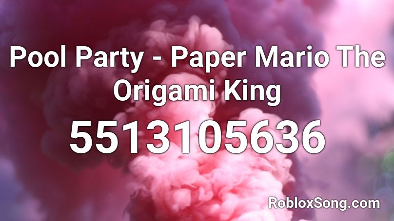 Pool Party - Paper Mario The Origami King  Roblox ID