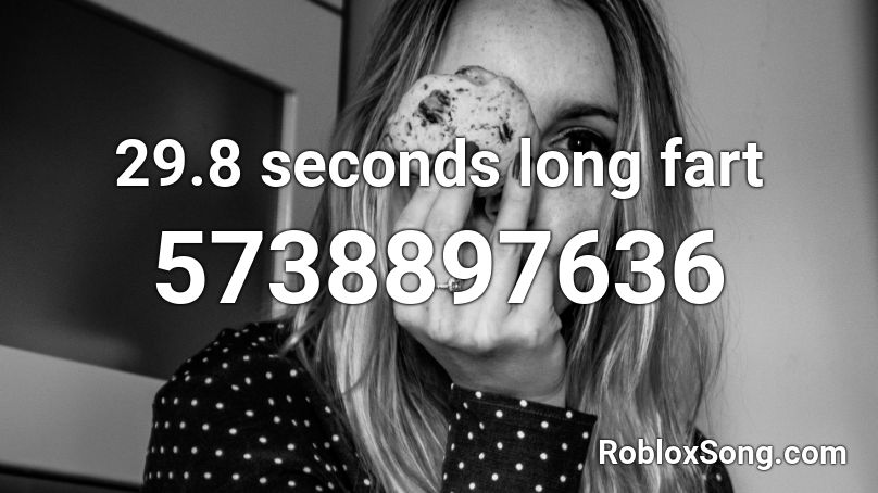 29.8 seconds long fart Roblox ID