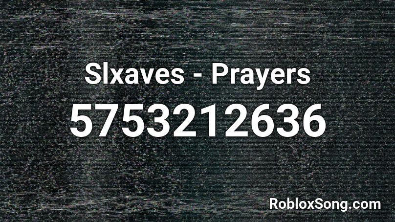 Slxaves - Prayers Roblox ID