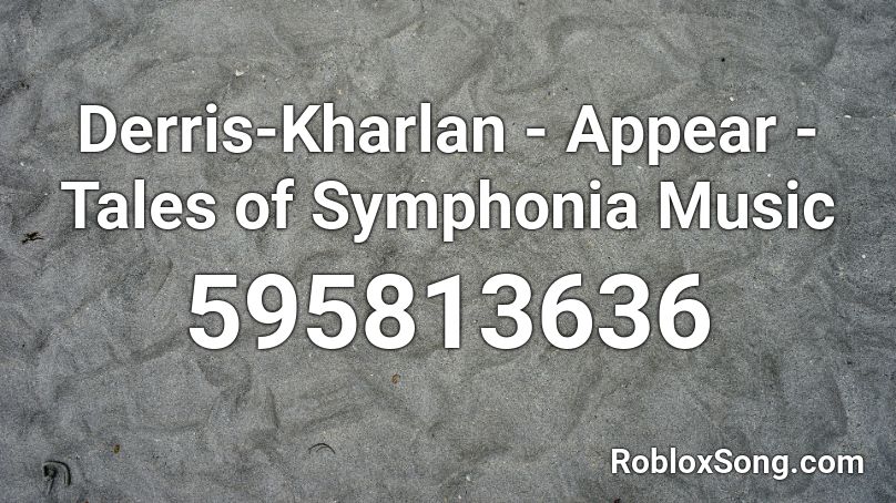 Derris-Kharlan - Appear - Tales of Symphonia Music Roblox ID