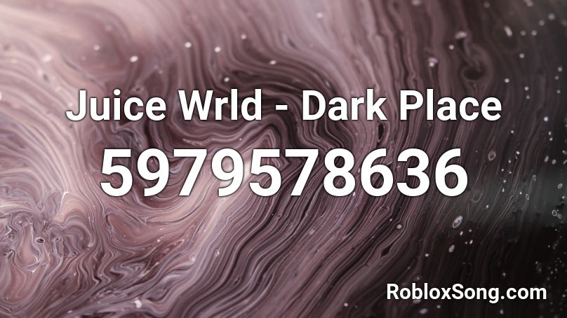 Juice WRLD - Dark Place Roblox ID