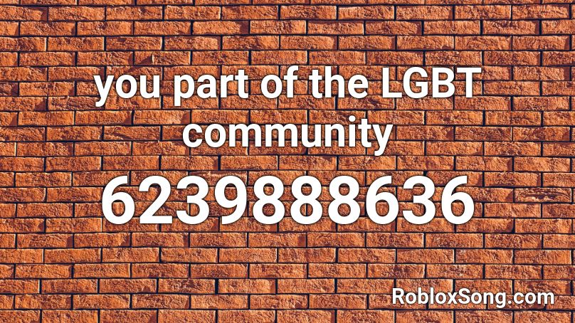 you part of the LGBT community Roblox ID