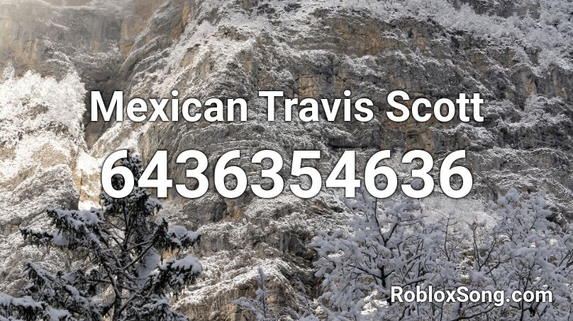 Mexican Travis Scott Roblox ID