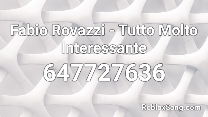 Fabio Rovazzi - Tutto Molto Interessante Roblox ID