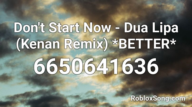 Don T Start Now Dua Lipa Kenan Remix Better Roblox Id Roblox Music Codes - start over roblox id