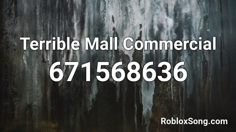 Terrible Mall Commercial Roblox ID