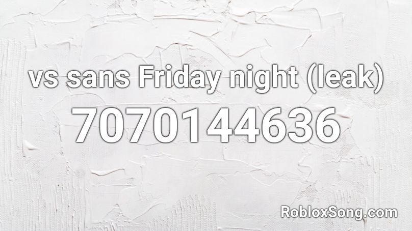 vs sans Friday night (leak) Roblox ID