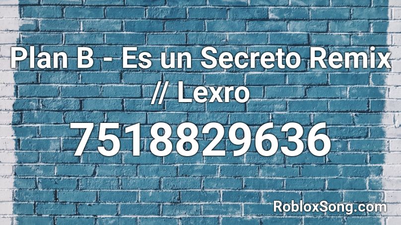 Plan B - Es un Secreto Remix II Lexro Roblox ID