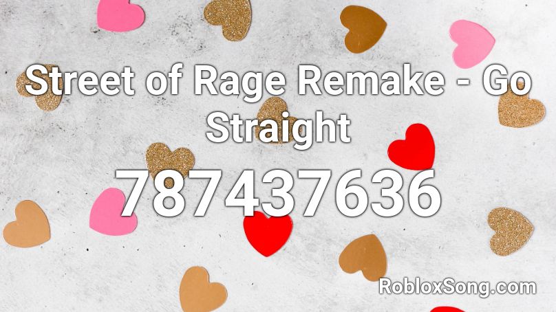 Street Of Rage Remake Go Straight Roblox Id Roblox Music Codes - anime song roblox the streets