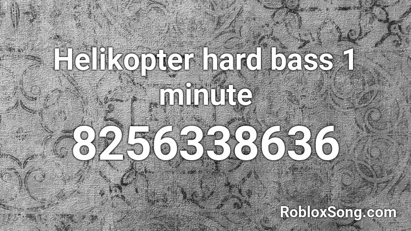 Helikopter hard bass 1 minute Roblox ID