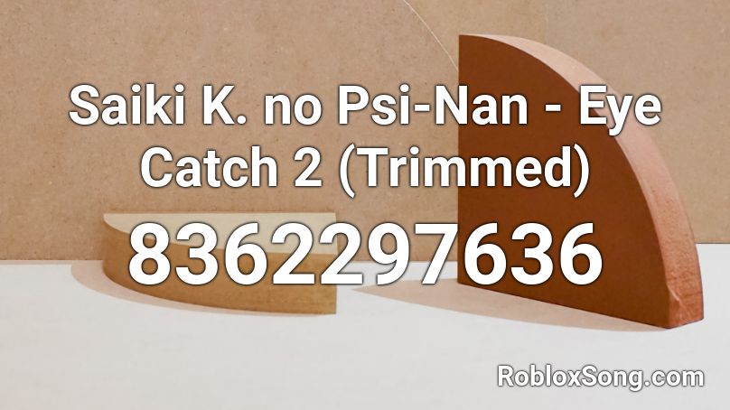Saiki K. no Psi-Nan - Eye Catch 2 (Trimmed) Roblox ID