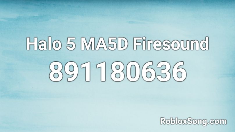 Halo 5 MA5D Firesound Roblox ID