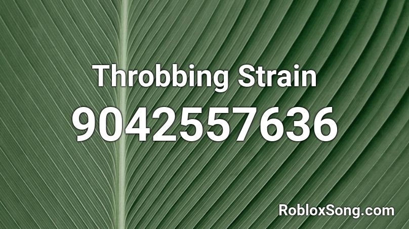 Throbbing Strain Roblox ID