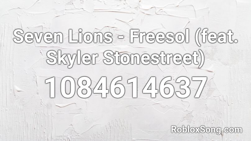 Seven Lions - Freesol (feat. Skyler Stonestreet) Roblox ID