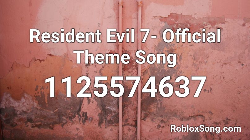 Resident Evil 7- Official Theme Song  Roblox ID