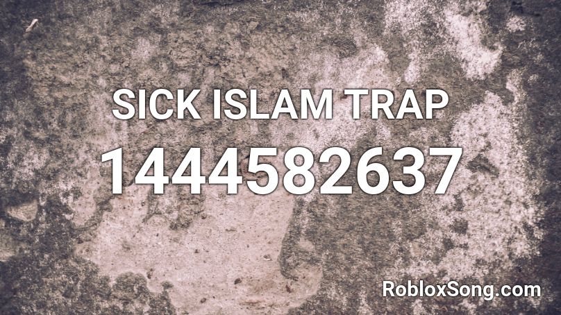 SICK ISLAM TRAP Roblox ID