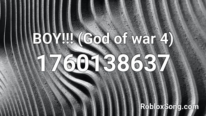 BOY!!! (God of war 4) Roblox ID