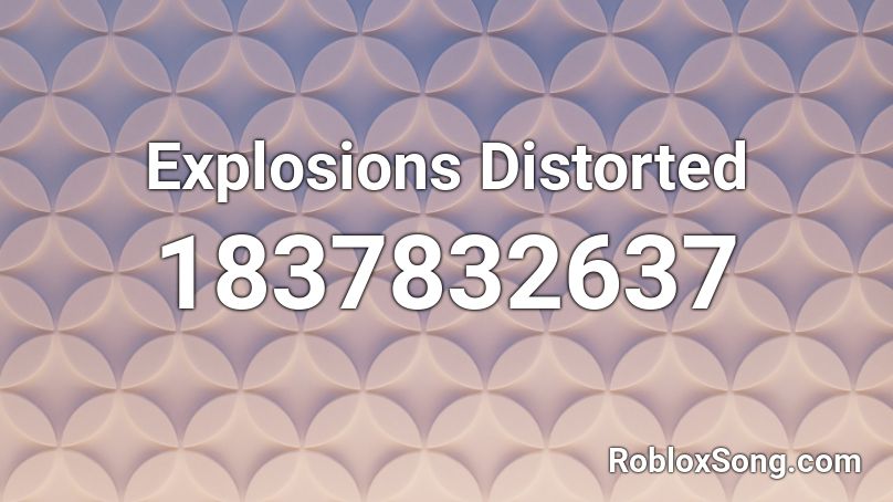 Explosions Distorted Roblox ID