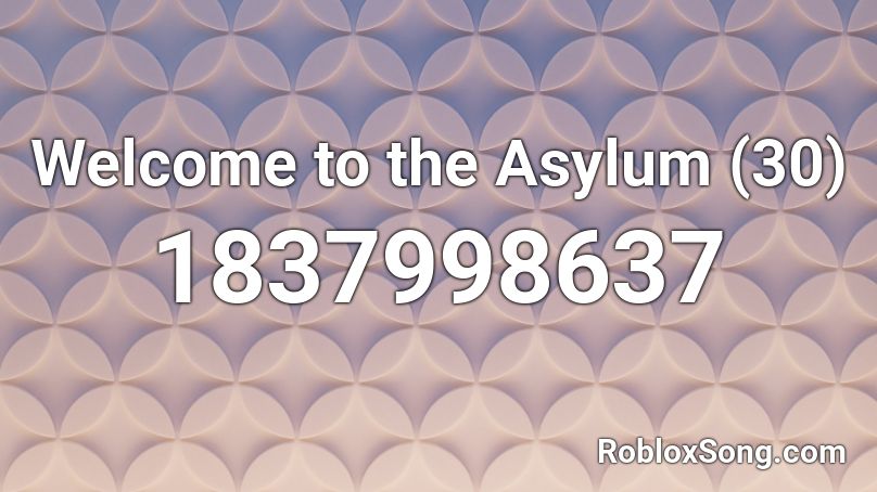 Welcome to the Asylum (30) Roblox ID