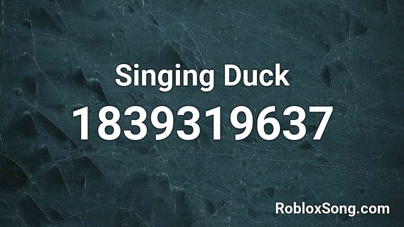 Singing Duck Roblox ID