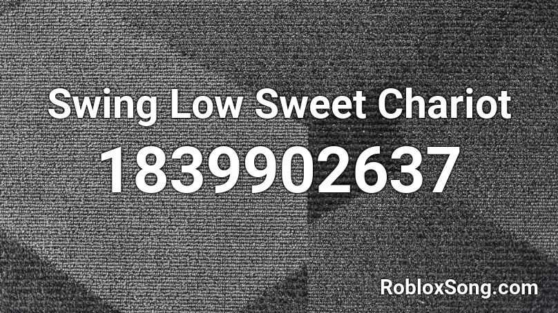 Swing Low Sweet Chariot Roblox ID