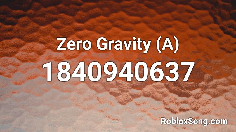 Zero Gravity (A) Roblox ID