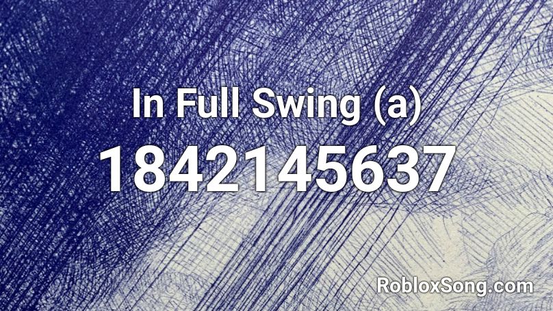 In Full Swing (a) Roblox ID
