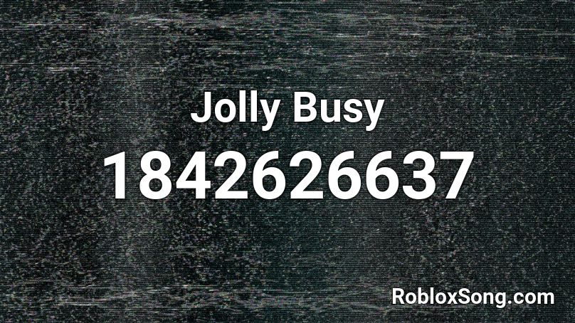 Jolly Busy Roblox ID