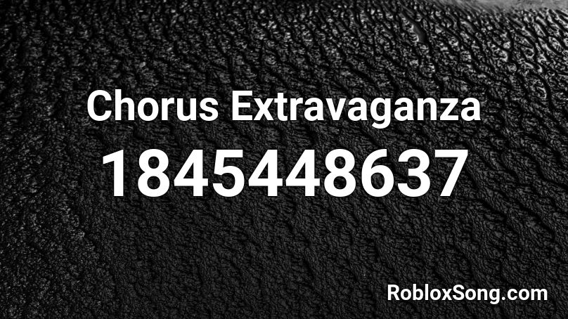 Chorus Extravaganza Roblox ID