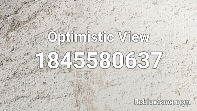 Optimistic View Roblox ID