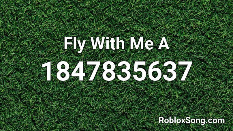 Fly With Me A Roblox ID