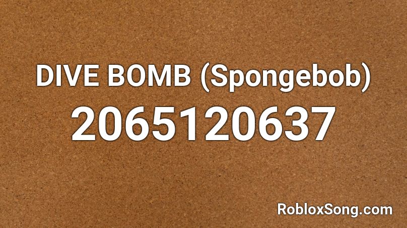 DIVE BOMB (Spongebob) Roblox ID