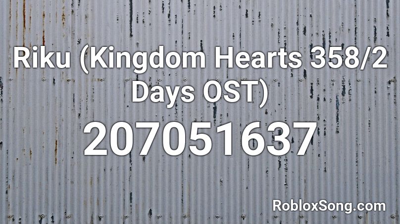 Riku (Kingdom Hearts 358/2 Days OST) Roblox ID